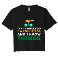 Thats What I Do I Watch Birds And I Know Things Birding Women's Crop Top Tee