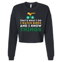 Thats What I Do I Watch Birds And I Know Things Birding Cropped Pullover Crew