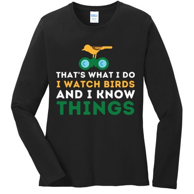 Thats What I Do I Watch Birds And I Know Things Birding Ladies Long Sleeve Shirt