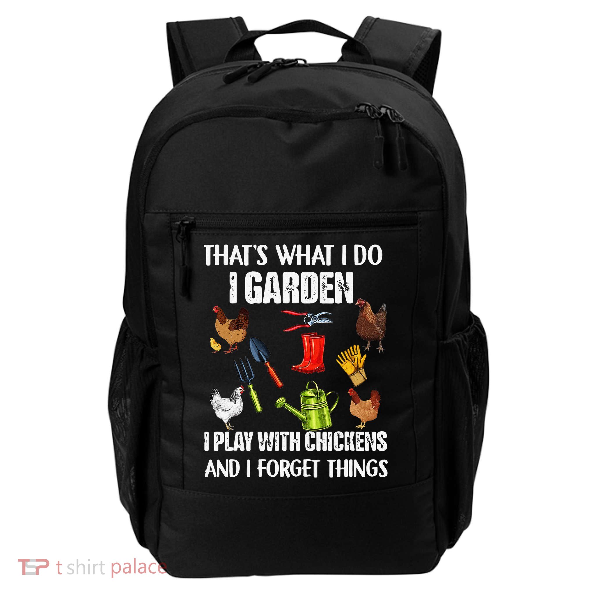 Thats What I Do I Garden I Play With Chickens Forget Things Backpack