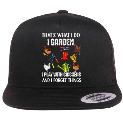 Thats What I Do I Garden I Play With Chickens Forget Things Flatbill Hat