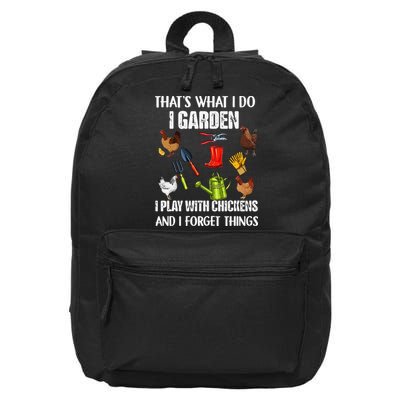 Thats What I Do I Garden I Play With Chickens Forget Things 16 in Basic Backpack