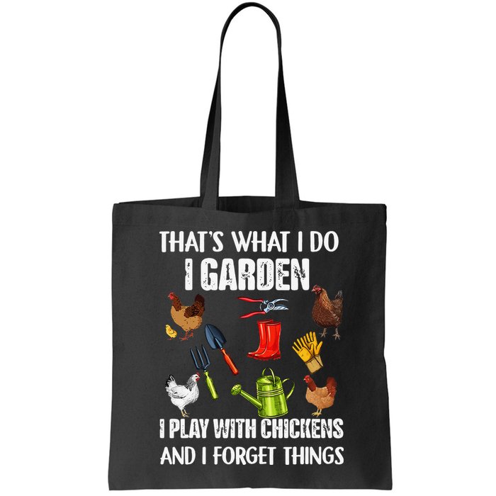 Thats What I Do I Garden I Play With Chickens Forget Things Bag