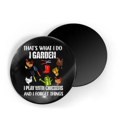 Thats What I Do I Garden I Play With Chickens Forget Things Magnet