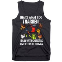 Thats What I Do I Garden I Play With Chickens Forget Things Tank Top