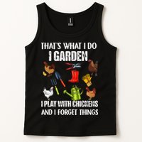 Thats What I Do I Garden I Play With Chickens Forget Things Tank Top