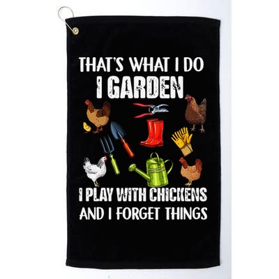 Thats What I Do I Garden I Play With Chickens Forget Things Golf Towel
