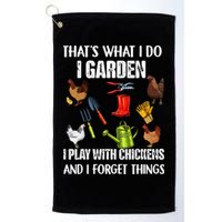 Thats What I Do I Garden I Play With Chickens Forget Things Golf Towel