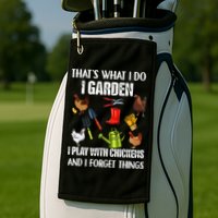 Thats What I Do I Garden I Play With Chickens Forget Things Golf Towel