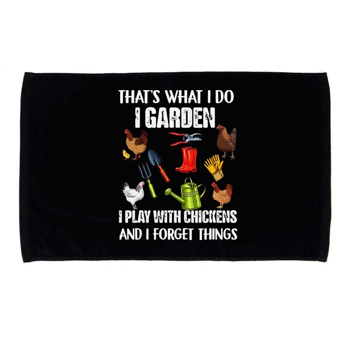 Thats What I Do I Garden I Play With Chickens Forget Things Microfiber Hand Towel