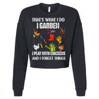 Thats What I Do I Garden I Play With Chickens Forget Things Cropped Pullover Crew