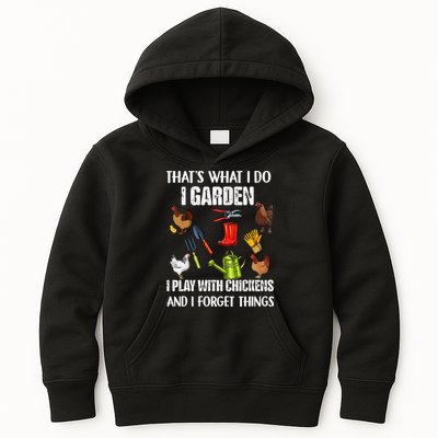 Thats What I Do I Garden I Play With Chickens Forget Things Kids Hoodie
