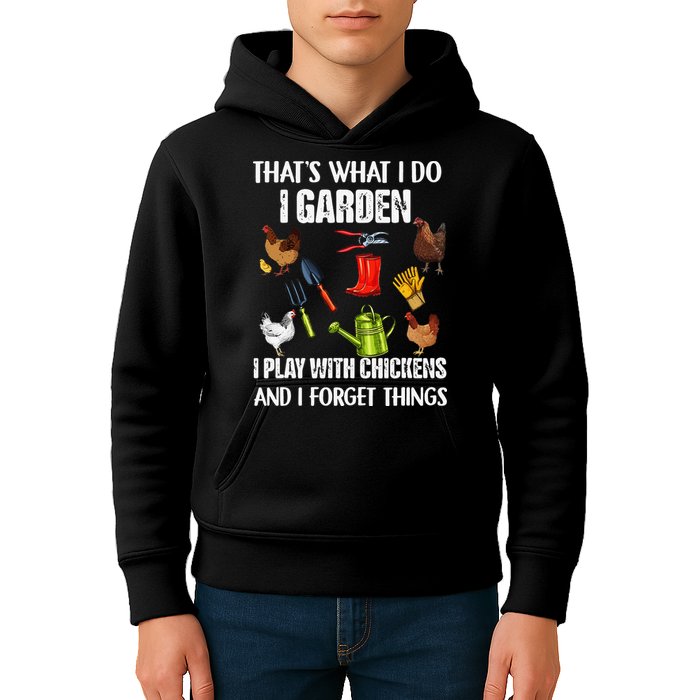 Thats What I Do I Garden I Play With Chickens Forget Things Kids Hoodie