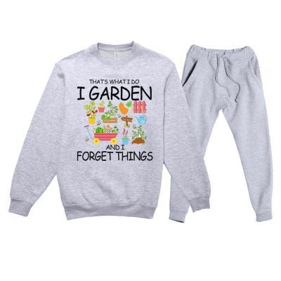 That's What I Do I Garden And I Forget Things gardening tee Premium Crewneck Sweatsuit Set