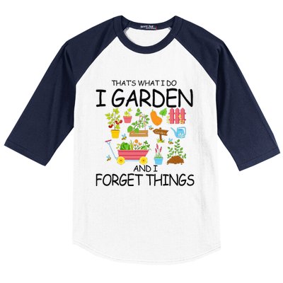 That's What I Do I Garden And I Forget Things gardening tee Baseball Sleeve Shirt