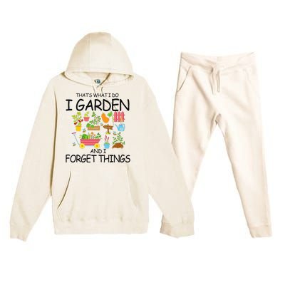 That's What I Do I Garden And I Forget Things gardening tee Premium Hooded Sweatsuit Set