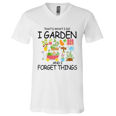 That's What I Do I Garden And I Forget Things gardening tee V-Neck T-Shirt