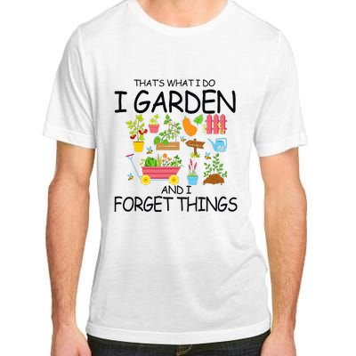 That's What I Do I Garden And I Forget Things gardening tee Adult ChromaSoft Performance T-Shirt