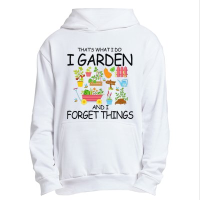 That's What I Do I Garden And I Forget Things gardening tee Urban Pullover Hoodie