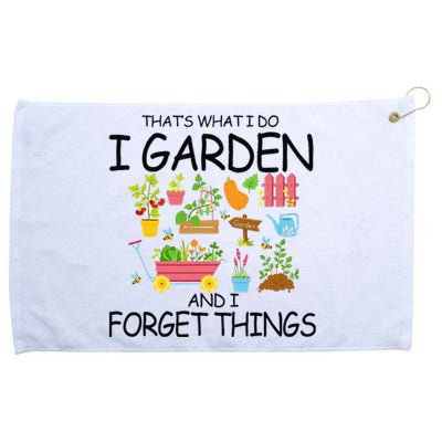 That's What I Do I Garden And I Forget Things gardening tee Grommeted Golf Towel