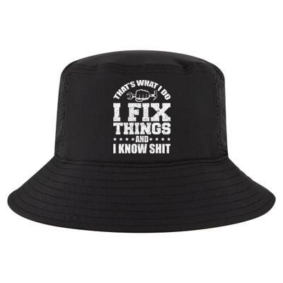 That's What I Do I Fix Things And I Know Shit Funny Saying Cool Comfort Performance Bucket Hat