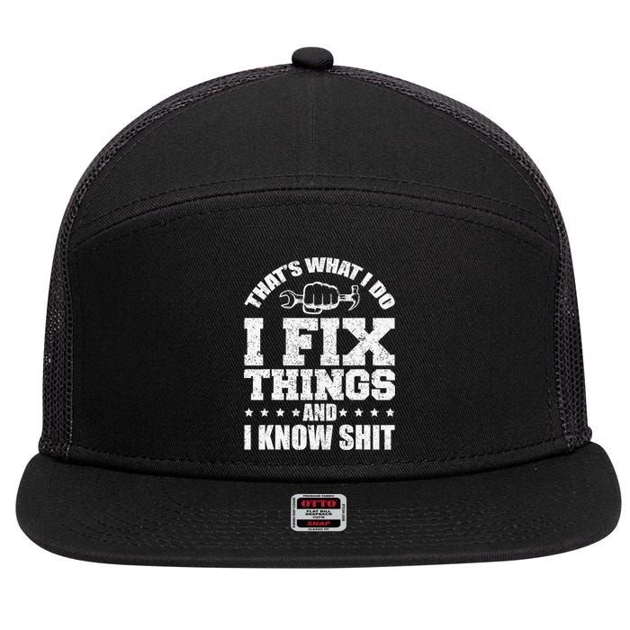 That's What I Do I Fix Things And I Know Shit Funny Saying 7 Panel Mesh Trucker Snapback Hat