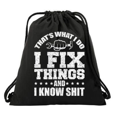 That's What I Do I Fix Things And I Know Shit Funny Saying Drawstring Bag