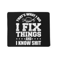 That's What I Do I Fix Things And I Know Shit Funny Saying Mousepad