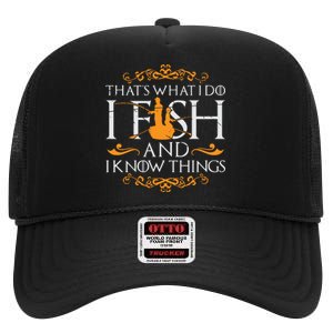 That's What I Do I Fish And I Know Things Funny Fishing High Crown Mesh Back Trucker Hat