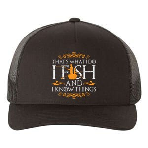 That's What I Do I Fish And I Know Things Funny Fishing Yupoong Adult 5-Panel Trucker Hat