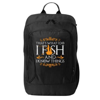 That's What I Do I Fish And I Know Things Funny Fishing City Backpack