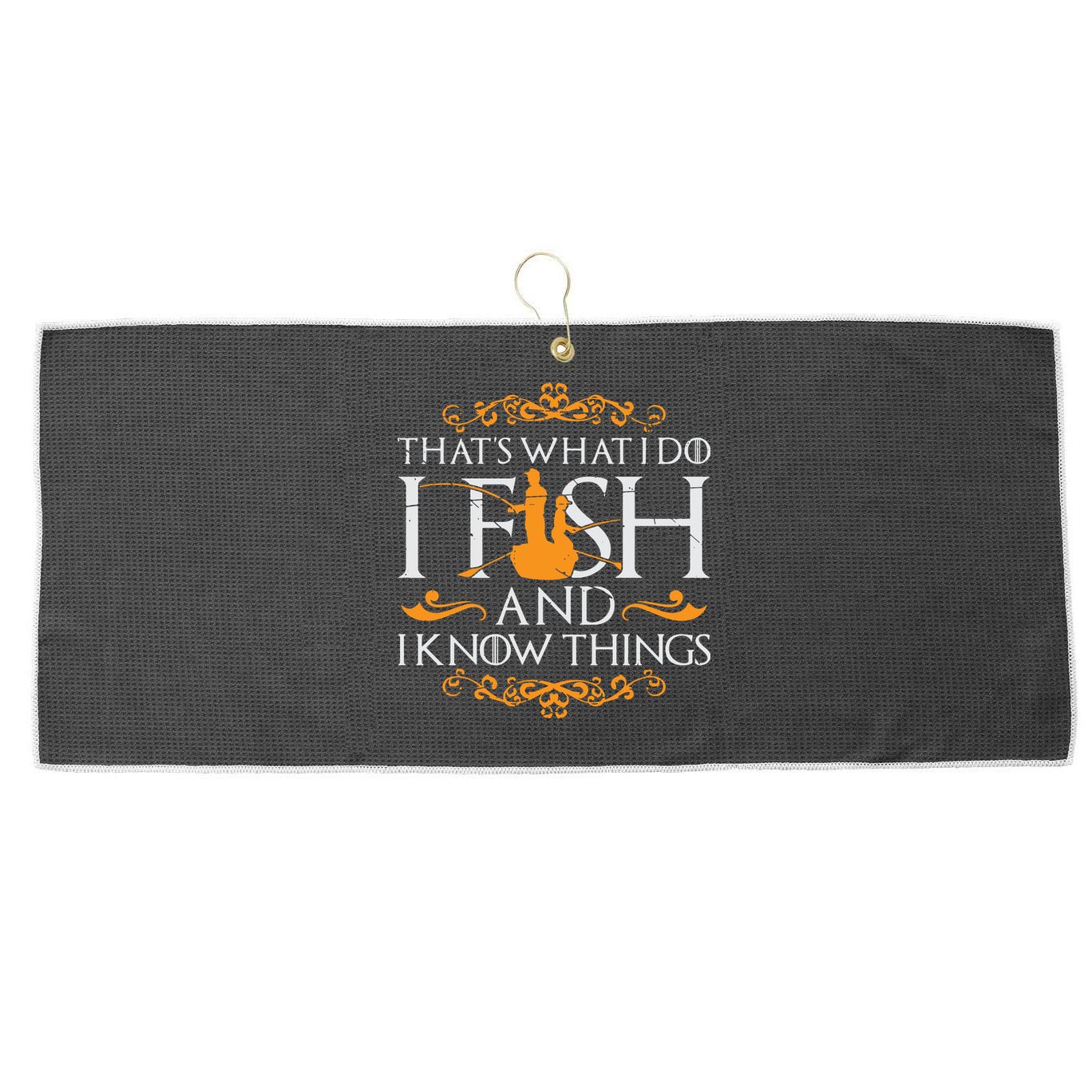 That's What I Do I Fish And I Know Things Funny Fishing Large Microfiber Waffle Golf Towel
