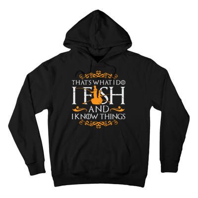 That's What I Do I Fish And I Know Things Funny Fishing Tall Hoodie