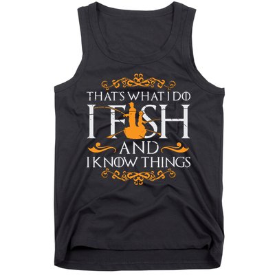 That's What I Do I Fish And I Know Things Funny Fishing Tank Top