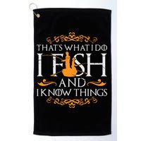 That's What I Do I Fish And I Know Things Funny Fishing Golf Towel