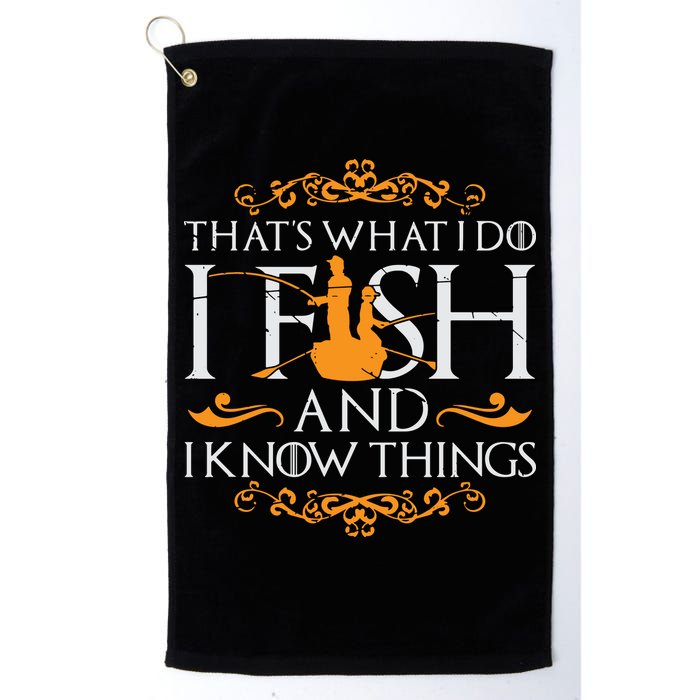 That's What I Do I Fish And I Know Things Funny Fishing Golf Towel
