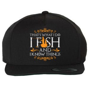 That's What I Do I Fish And I Know Things Funny Fishing Wool Snapback Cap