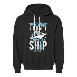 This Week I Don´t Give A Ship Cruise Trip Vacation Funny Garment-Dyed Fleece Hoodie