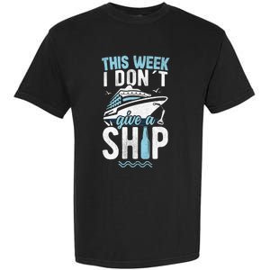 This Week I Don´t Give A Ship Cruise Trip Vacation Funny Garment-Dyed Heavyweight T-Shirt