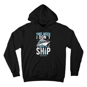 This Week I Don´t Give A Ship Cruise Trip Vacation Funny Hoodie