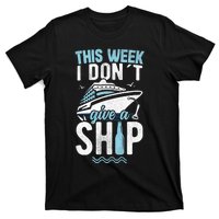 This Week I Don´t Give A Ship Cruise Trip Vacation Funny T-Shirt