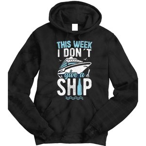 This Week I Don´t Give A Ship Cruise Trip Vacation Funny Tie Dye Hoodie