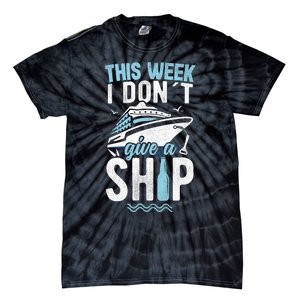 This Week I Don´t Give A Ship Cruise Trip Vacation Funny Tie-Dye T-Shirt