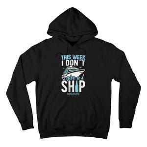 This Week I Don´t Give A Ship Cruise Trip Vacation Funny Tall Hoodie