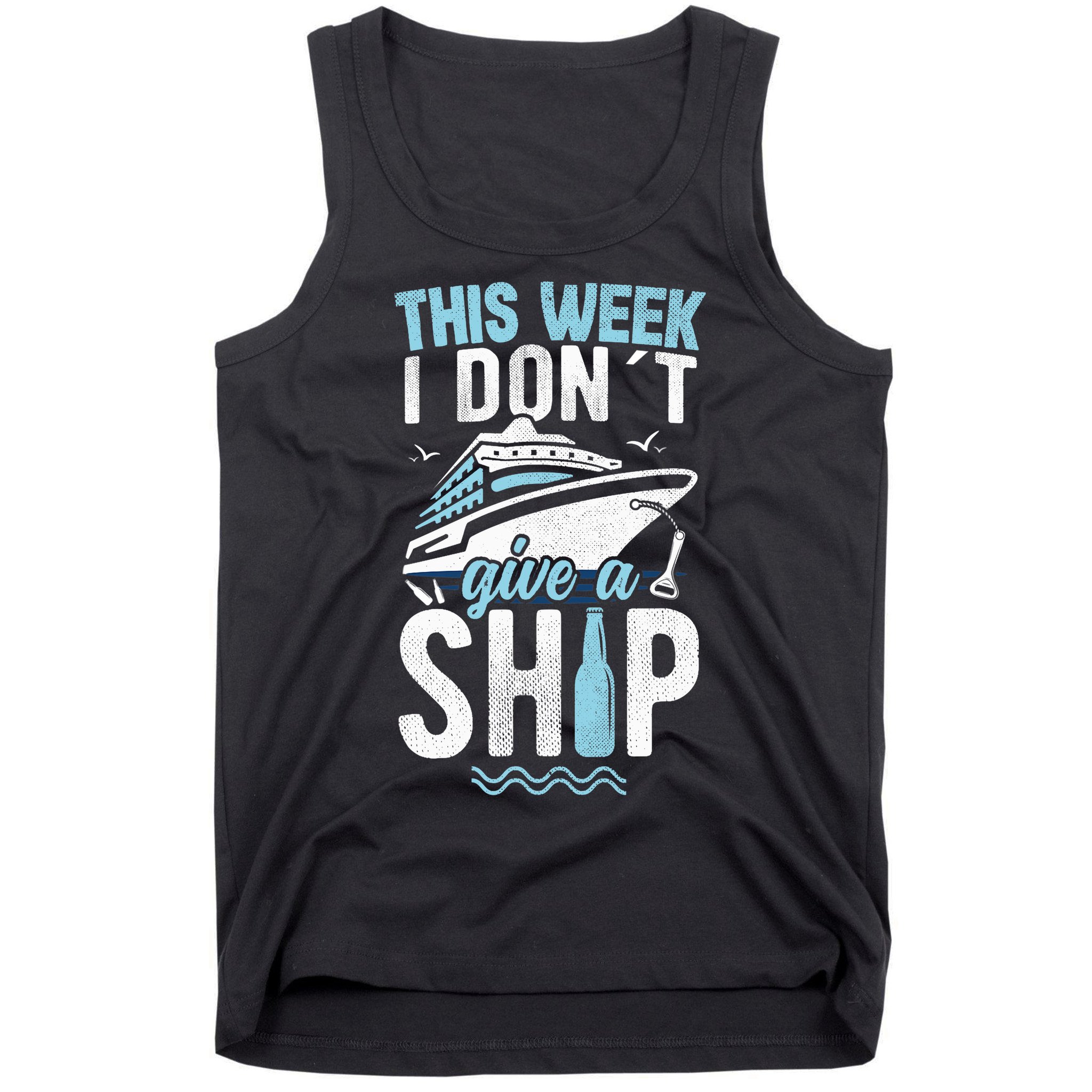 This Week I Don´t Give A Ship Cruise Trip Vacation Funny Tank Top