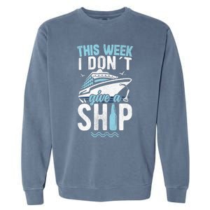 This Week I Don´t Give A Ship Cruise Trip Vacation Funny Garment-Dyed Sweatshirt