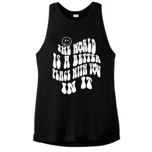 The World Is A Better Place With You In It Cute Gift Ladies PosiCharge Tri-Blend Wicking Tank