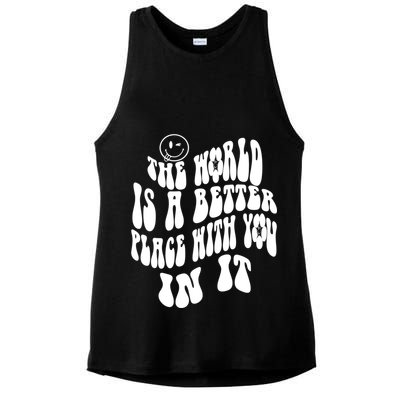 The World Is A Better Place With You In It Cute Gift Ladies PosiCharge Tri-Blend Wicking Tank