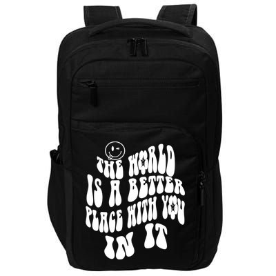 The World Is A Better Place With You In It Cute Gift Impact Tech Backpack