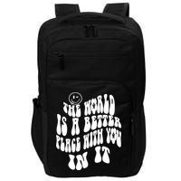 The World Is A Better Place With You In It Cute Gift Impact Tech Backpack